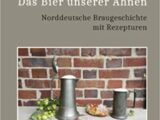 Norddeutsche Braugeschichte mit Rezepturen